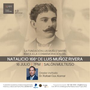 An invitation to commemorate the birth of Luis Muñoz Rivera, featuring guest speaker Dr. Rafael Cox Alomar, on July 16 at 7 PM in the Multiuso Hall.